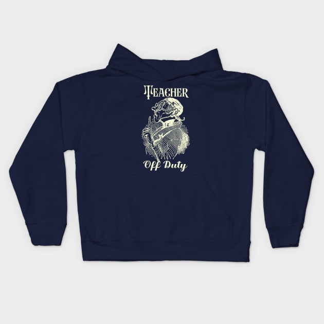 Teacher Off Duty Kids Hoodie by With Own Style